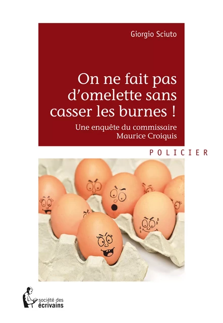 On ne fait pas d’omelette sans casser les burnes - Giorgio Sciuto - Société des écrivains