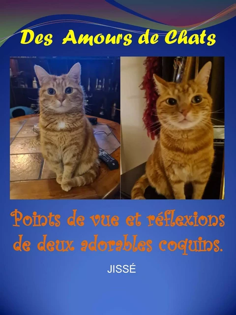 Des Amours de Chats - Jissé Jean-Claude Chamart - Bookelis