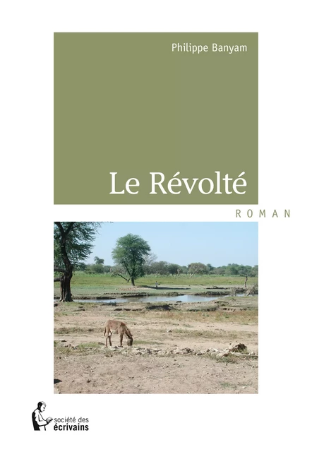 Le Révolté - Philippe Banyam - Société des écrivains