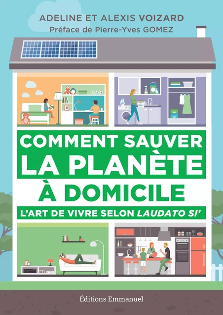 Comment sauver la planète à domicile - Alexis Voizard, Adeline Voizard - Éditions de l'Emmanuel