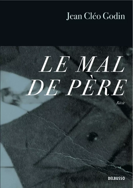 Le mal de père - Jean Cléo Godin - Del Busso Éditeur