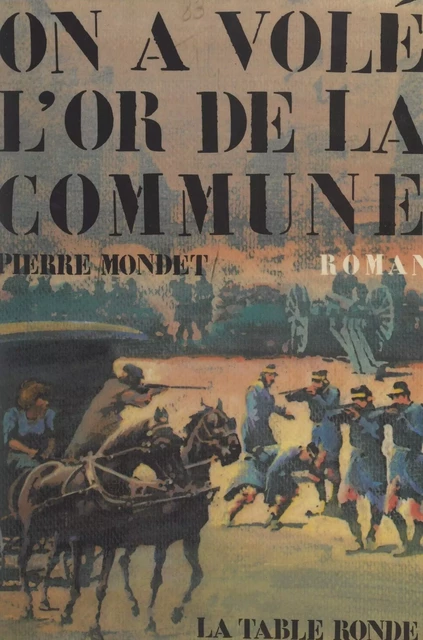 On a volé l'or de la Commune - Pierre Mondet - (La Table Ronde) réédition numérique FeniXX