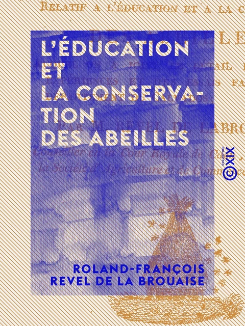 L'Éducation et la Conservation des abeilles - Roland-François Revel de la Brouaise - Collection XIX