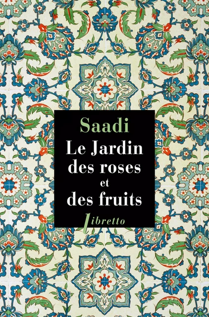 Le jardin des roses et des fruits -  Saadi - Libella