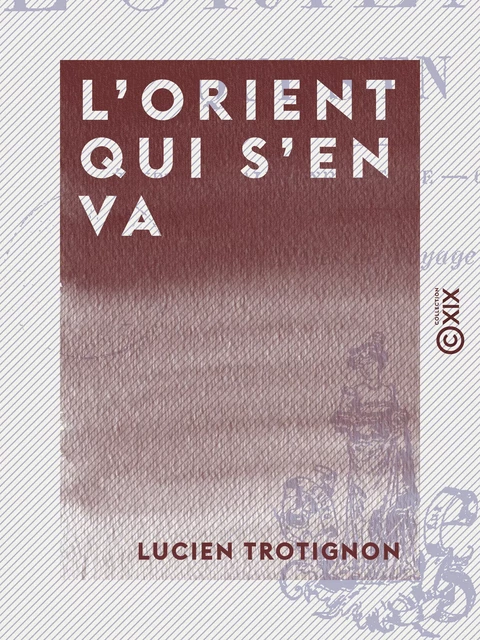 L'Orient qui s'en va - Lucien Trotignon - Collection XIX