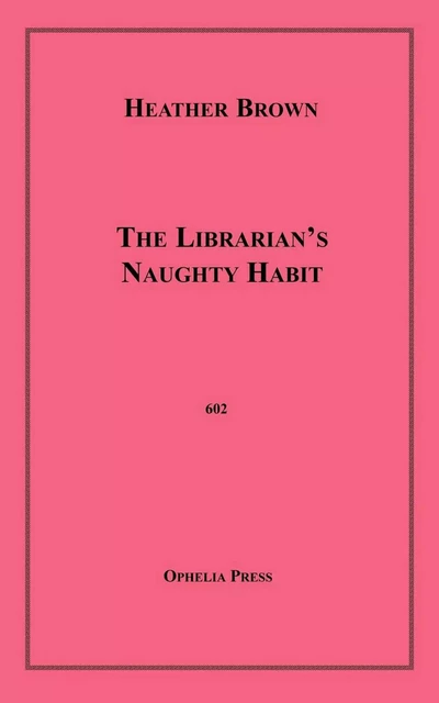 The Librarian's Naughty Habit - Heather Brown - Disruptive Publishing