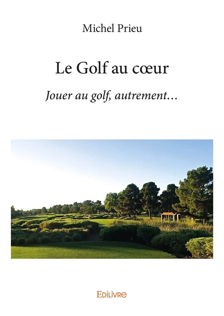 Le Golf au cœur - Michel Prieu - Editions Edilivre