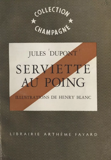 Serviette au poing - Jules Dupont - (Fayard) réédition numérique FeniXX