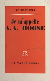 Je m'appelle A. A. Hoose