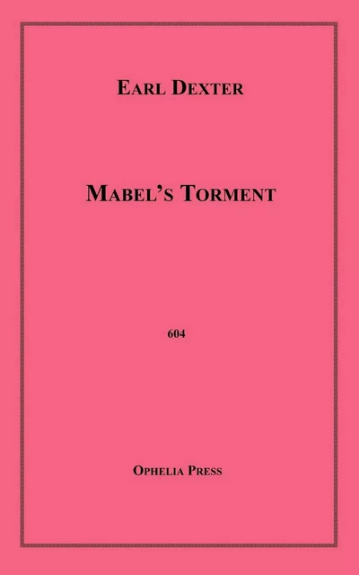 Mabel's Torment - Earl Dexter - Disruptive Publishing