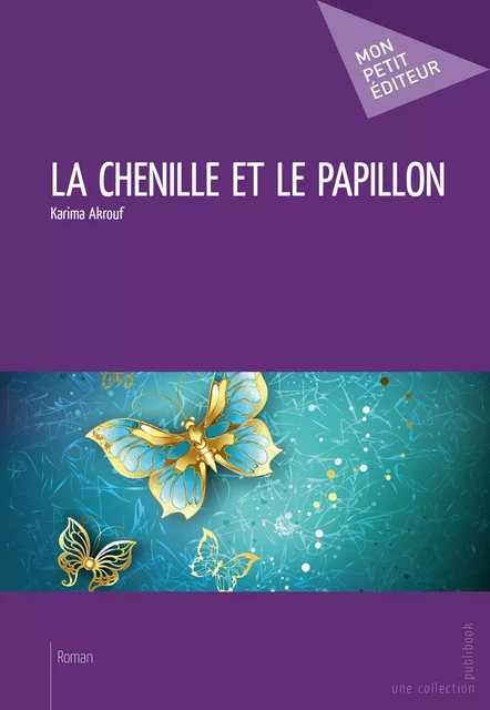 La Chenille et le papillon - Karima Akrouf - Mon Petit Editeur