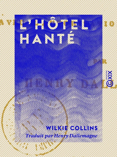 L'Hôtel hanté - Wilkie Collins - Collection XIX