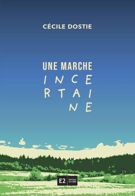 Une marche incertaine - Cécile Dostie - Lison Lescarbeau Éditrice