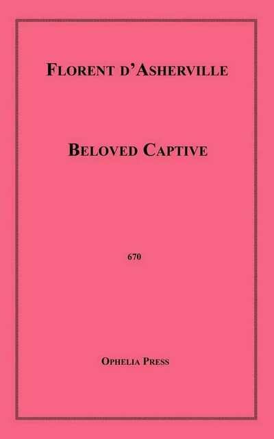 Beloved Captive - Florent D'Asherville - Disruptive Publishing