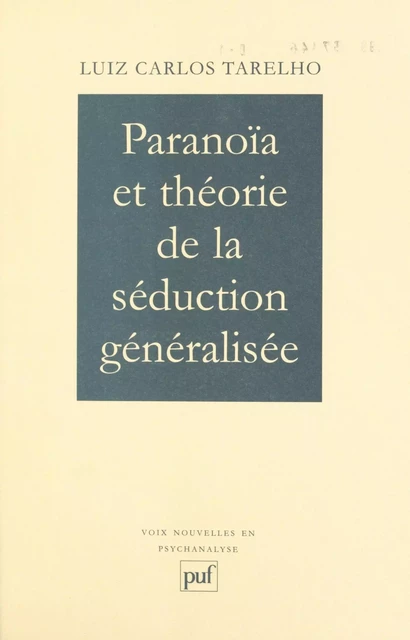 Paranoïa et théorie de la séduction généralisée - Luiz Carlos Tarelho - (Presses universitaires de France) réédition numérique FeniXX