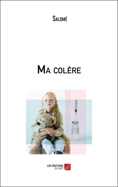 Ma colère -  Salomé - Les Éditions du Net