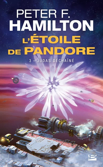 L'Étoile de Pandore, T3 : Judas déchaîné - Peter F. Hamilton - Bragelonne