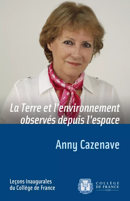 La Terre et l'environnement observés depuis l'espace - Anny Cazenave - Fayard