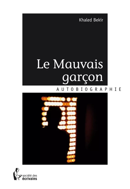 Le Mauvais garçon - Khaled Bekir - Société des écrivains