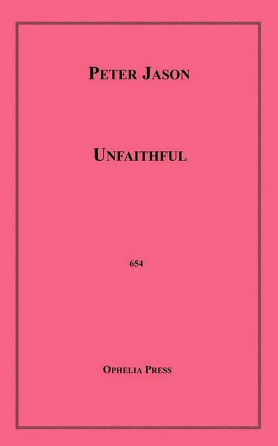 Unfaithful - Peter Jason - Disruptive Publishing