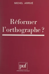 Réformer l'orthographe ?