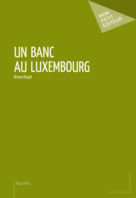 Un Banc au Luxembourg - Bruno Rispal - Mon Petit Editeur