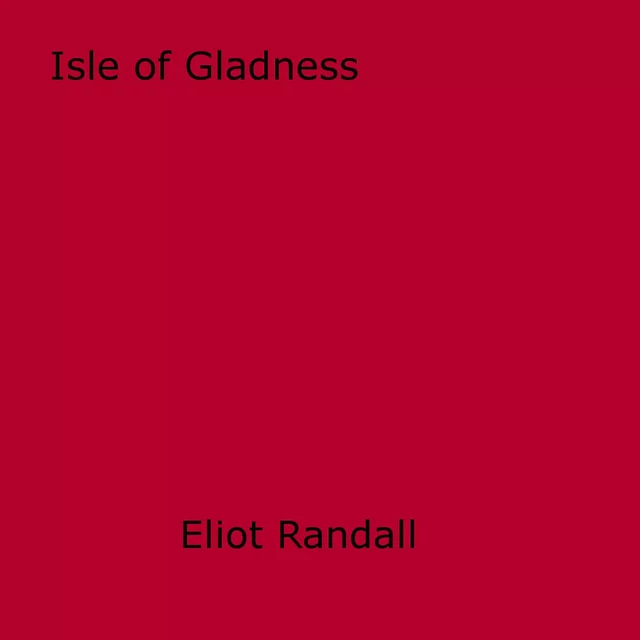 Isle of Gladness - Eliot Randall - Disruptive Publishing