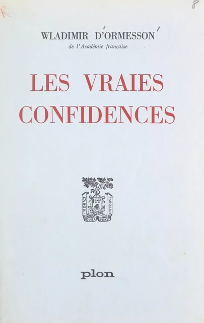 Les vraies confidences - Wladimir d'Ormesson - (Plon) réédition numérique FeniXX