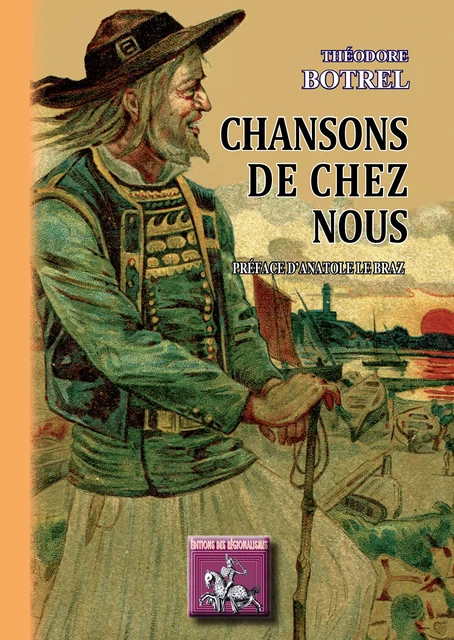 Chansons de chez Nous - Théodore Botrel - Editions des Régionalismes