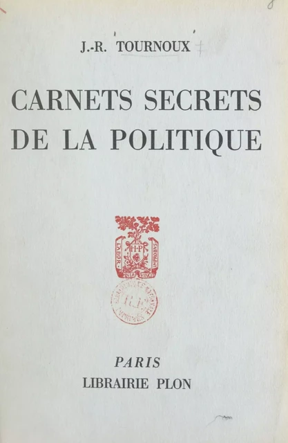 Carnets secrets de la politique - Jean-Raymond Tournoux - (Plon) réédition numérique FeniXX