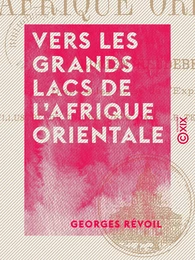 Vers les grands lacs de l'Afrique orientale