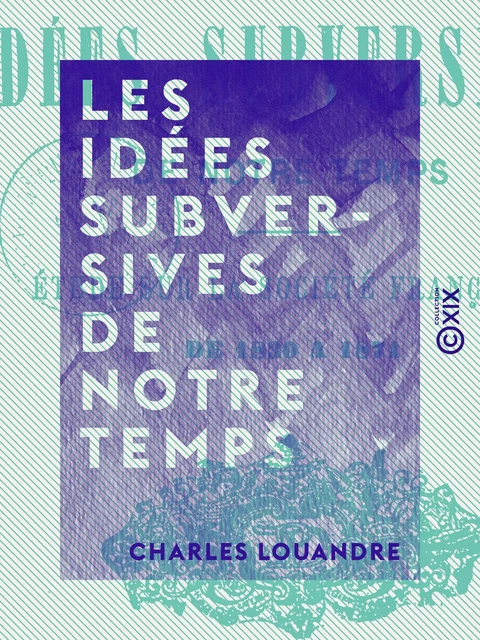 Les Idées subversives de notre temps - Charles Louandre - Collection XIX