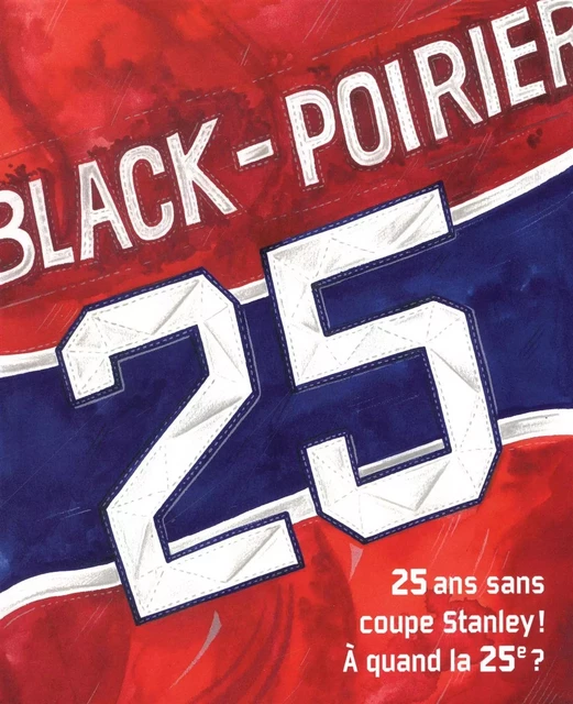 25 : 25 ans sans coupe Stanley ! À quand la 25e ? - François Black, Stéphane Poirier - Dauphin Blanc