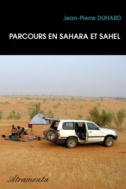 Parcours en Sahara et Sahel - Jean-Pierre Duhard - Atramenta