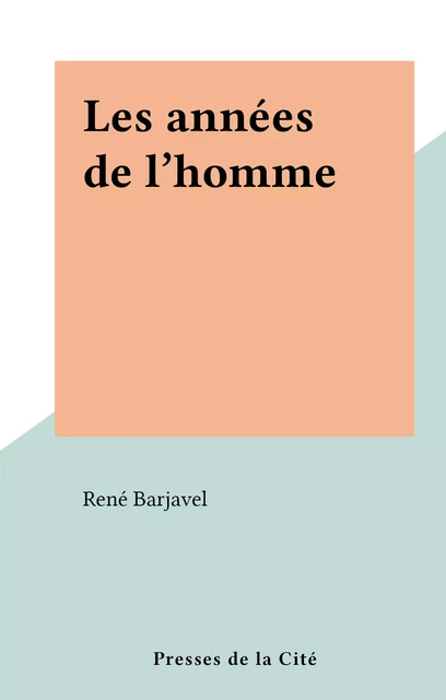 Les années de l'homme - René Barjavel - (Presses de la Cité) réédition numérique FeniXX