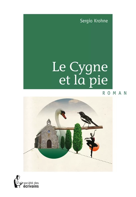 Le Cygne et la pie - Sergio Krohne - Société des écrivains