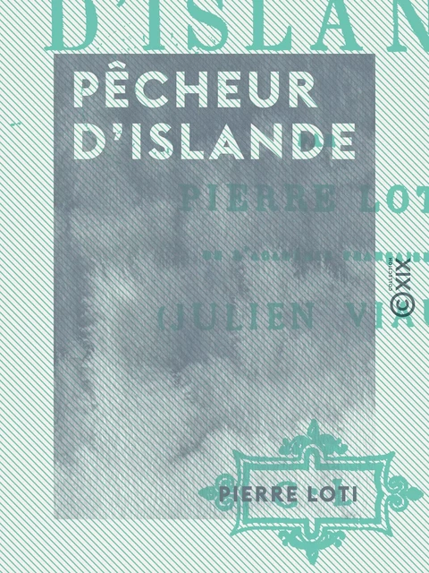 Pêcheur d'Islande - Pierre Loti - Collection XIX