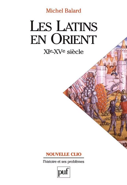 Les Latins en Orient (XIe-XVe siècle) - Michel Balard - Humensis