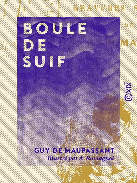 Boule de suif - Guy de Maupassant - Collection XIX