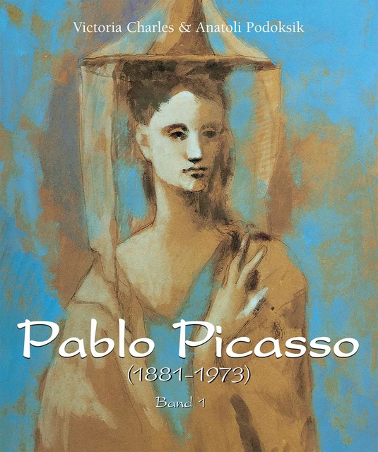 Pablo Picasso (1881-1973) - Band 1 - Victoria Charles, Anatoli Podoksik - Parkstone International