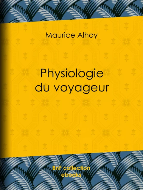 Physiologie du voyageur - Maurice Alhoy,  Janet-Lange, Honoré Daumier - BnF collection ebooks