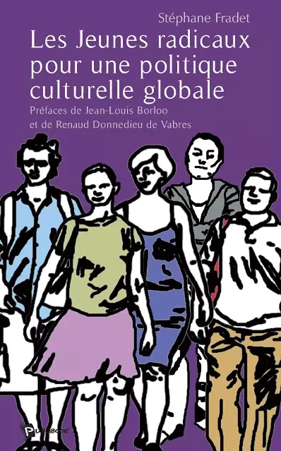 Les Jeunes radicaux pour une politique culturelle globale - Stephane Fradet - Publibook