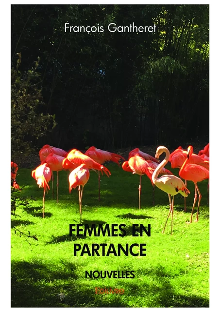 Femmes en partance - François Gantheret - Editions Edilivre