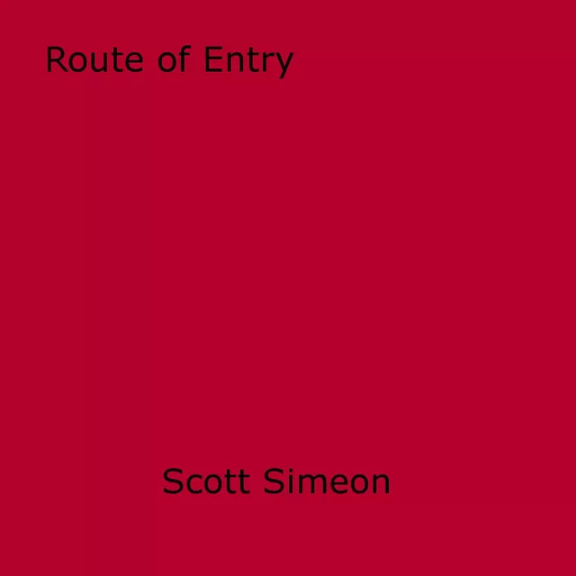 Route of Entry - Scott Simeon - Disruptive Publishing