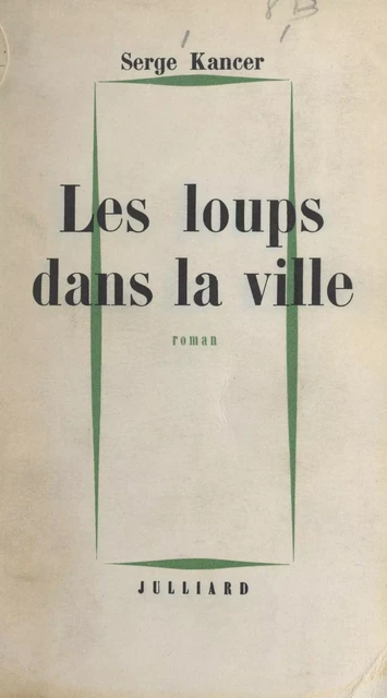 Les loups dans la ville - Serge Kancer - (Julliard) réédition numérique FeniXX