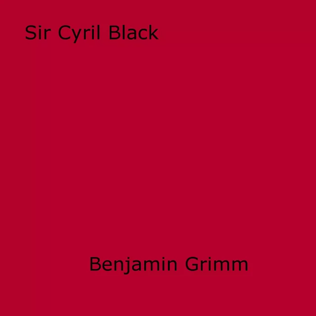 Sir Cyril Black - Benjamin Grimm - Disruptive Publishing