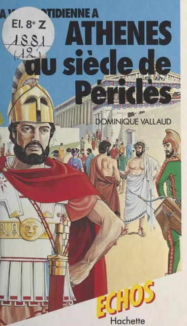 La vie quotidienne à Athènes au siècle de Périclès - Dominique Vallaud - (Hachette) réédition numérique FeniXX