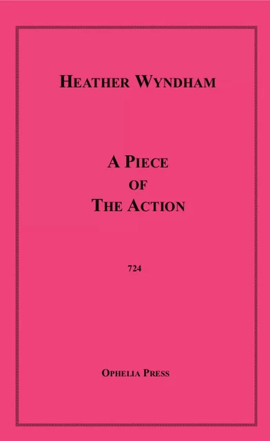 A Piece of the Action - Heather Wyndom - Disruptive Publishing