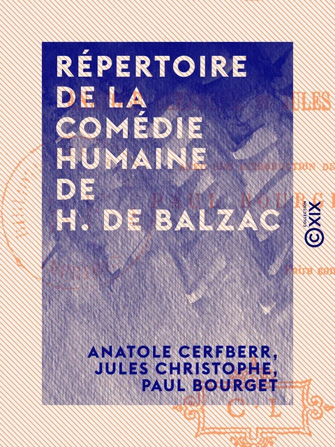 Répertoire de la Comédie humaine de H. de Balzac - Anatole Cerfberr, Jules Christophe, Paul Bourget - Collection XIX