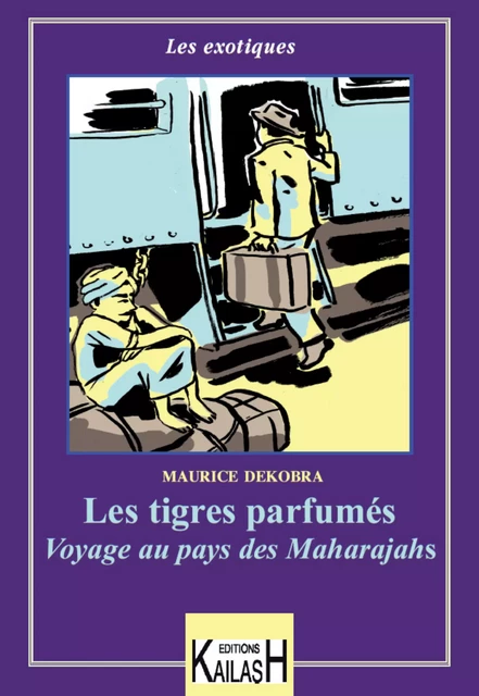 Les tigres parfumés - Maurice Dekobra - Éditions Kailash